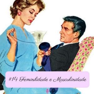 Más Feministas Podcast #14 – Feminilidade e Masculinidade