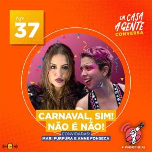 Em Casa A Gente Conversa #37 - Carnaval, Sim! Não é Não!