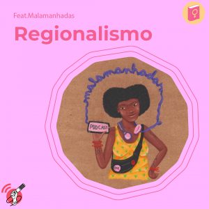 Ilustração de uma mulher com fones de ouvido escutando podcast. No canto esquerto está escrito "regionalismo"