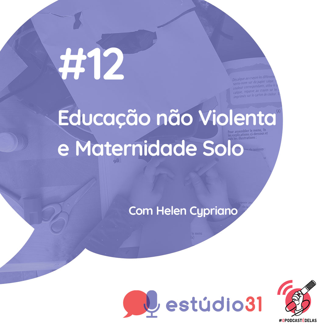 Estúdio 31 #12 – Educação não violenta e maternidade solo