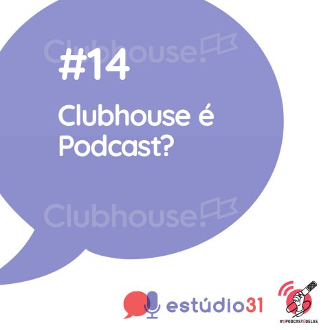 Um quadrado branco, com um simbolo de "balão de fala" azul, com imagem da logo Clubhouse como marca d´água. Em primeiro plano o titulo do episódio. Na base o simbolo do podcast e ao lado a logo do #OPodcastÉDelas