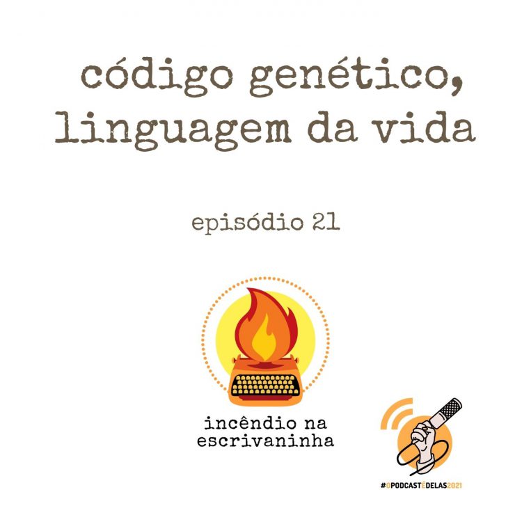 na vitrine do episódio, consta o logo do podcast, uma máquina de escrever pegando fogo, o título código genético, linguam da vida” e o logotipo da rede O Podcast É Delas.