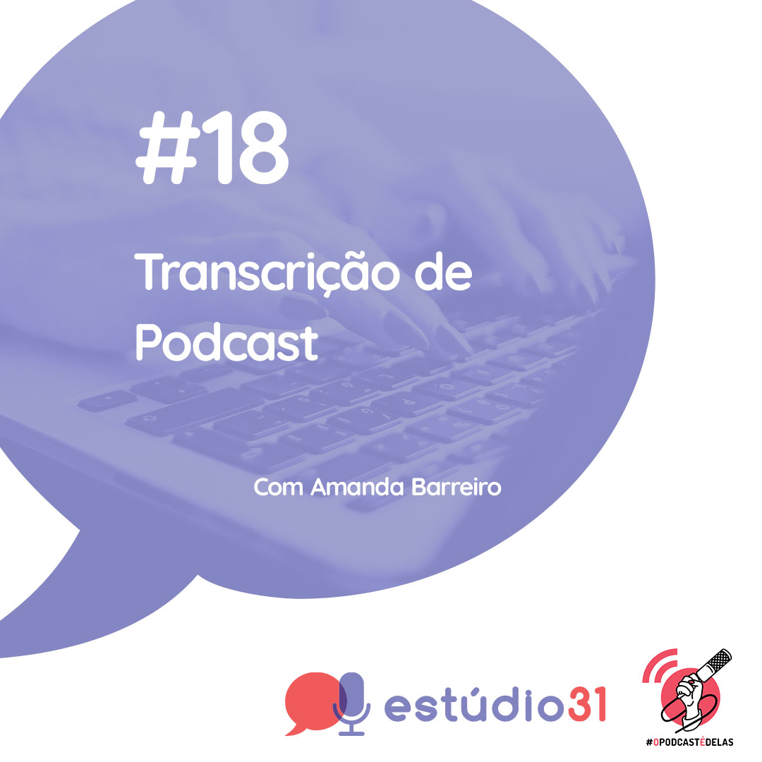 Estúdio 31 #18 – Transcrição de Podcast