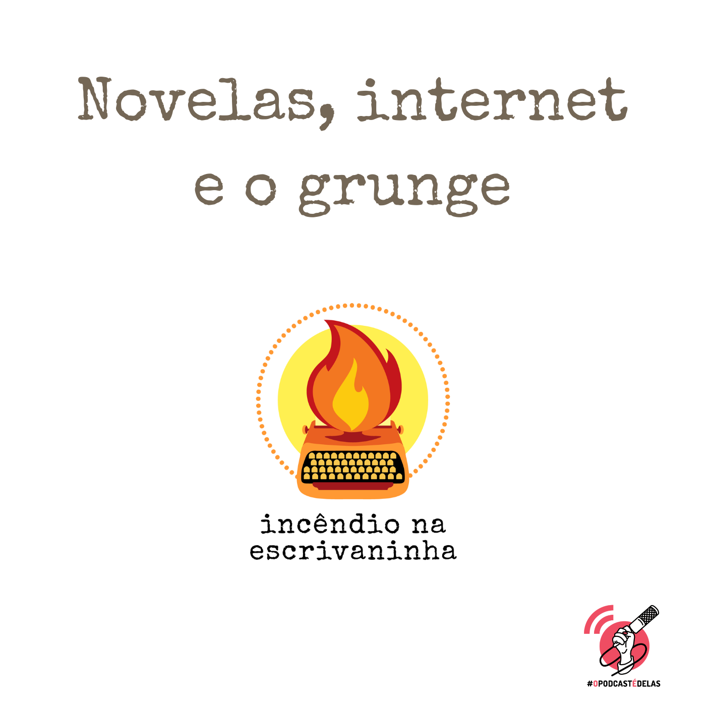 #33 – Novelas, internet e o grunge