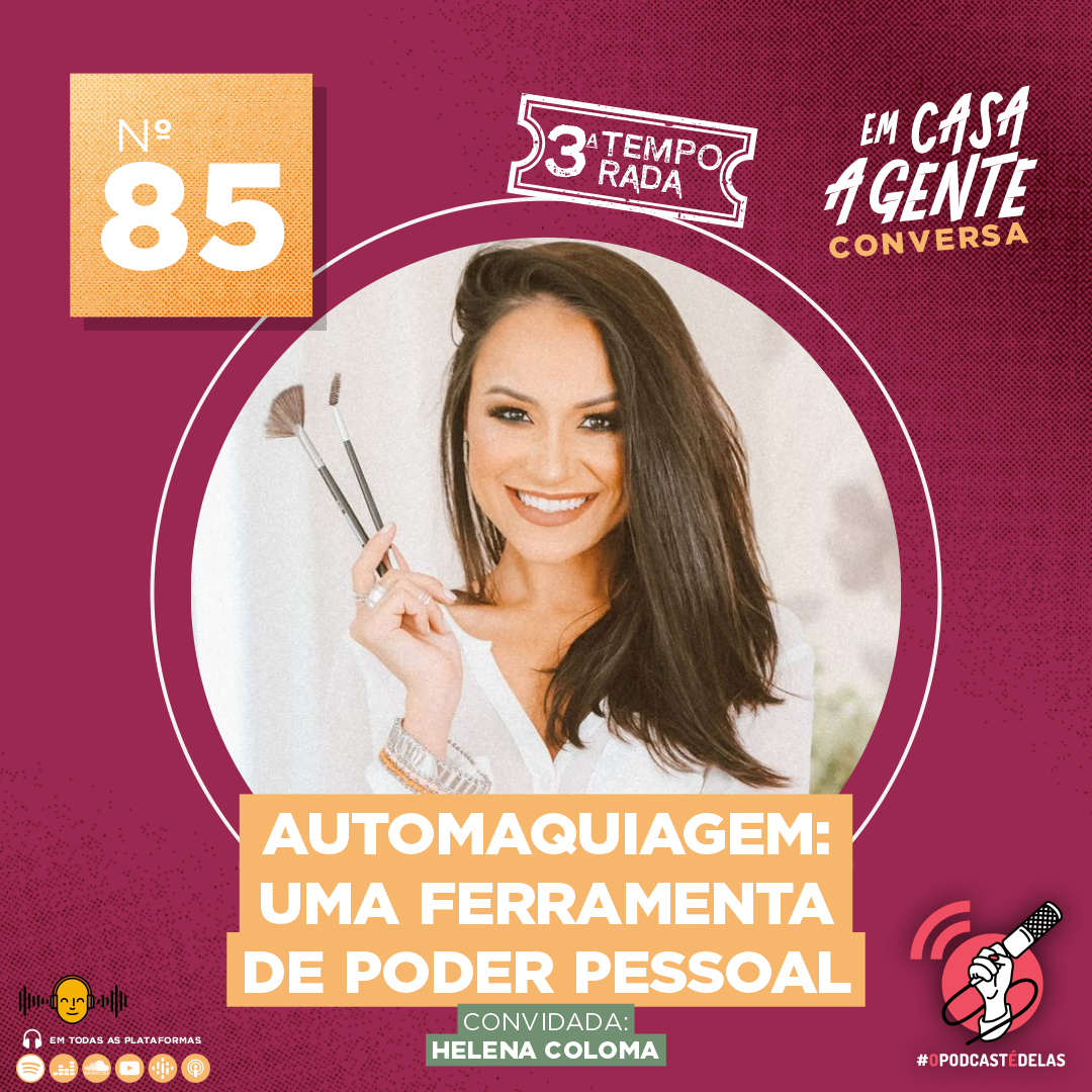 Um fundo vermelho/vinho, no centro um circulo com foto de uma mulher com pincéis de maquiagem nas mãos. Na borda do circulo um selo da 3a temporada. No canto superior esquerdo um quadrado amarelo com "85”. No canto superior direito o logo do podcast e abaixo o logo do #OPodcastÉDelas. No centro, o título “Automaquiagem: Uma Ferramenta De Poder Pessoal’’, e o texto: "Convidada: Helena Coloma.”
