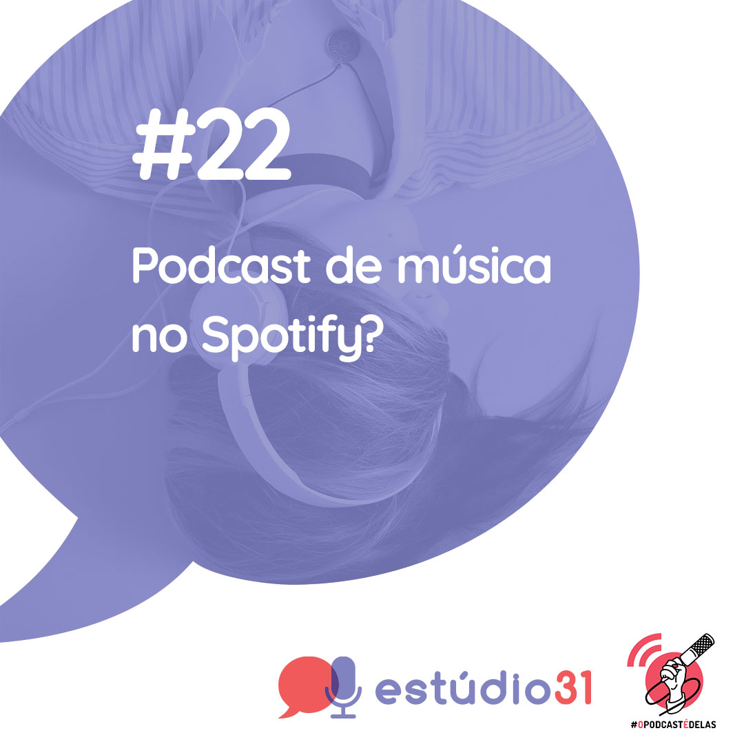 Estúdio 31 #22 – Podcast de música no Spotify