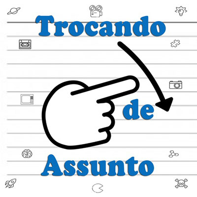 TrocandoDeAssunto