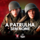 uma dupla de soldados em um fundo vermelho com o texto A Patrulha Sem Nome sobreposto.