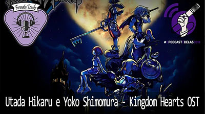 Fermata Tracks 20 – Utada Hikaru e Yoko Shimomura – Kingdom Hearts OST