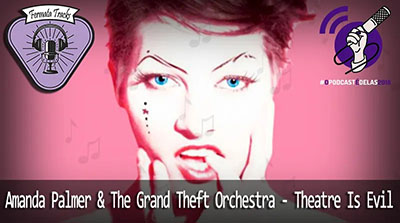 Fermata Tracks 24 – Amanda Palmer The Grand Theft Orchestra- Theatre is Evil