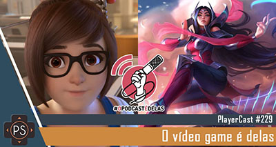 PlayerCast 229 - O Vídeo Game É Delas